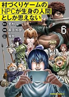 村づくりゲームのNPCが生身の人間としか思えない 第01-06巻 [Murazukuri Gemu no Enupishi ga Namami no Ningen to Shika Omoenai vol 01-06]